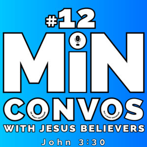 12min coversations with Jesus Believers (1)